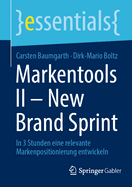 Markentools II - New Brand Sprint: In 3 Stunden eine relevante Markenpositionierung entwickeln