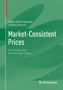 Market-Consistent Prices: An Introduction to Arbitrage Theory