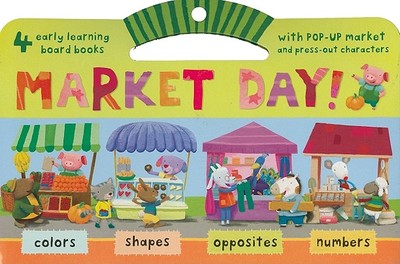 Market Day!: Colors/Shapes/Opposites/Numbers - Roberts, Victoria, and Zlatic, Tomislav