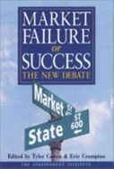 Market Failure or Success: The New Debate - Cowen, Tyler (Editor), and Crampton, Eric (Editor)