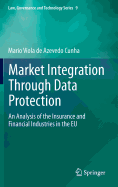 Market Integration Through Data Protection: An Analysis of the Insurance and Financial Industries in the EU