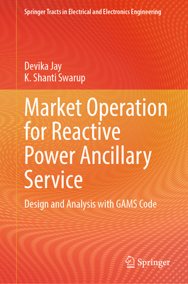 Market Operation for Reactive Power Ancillary Service: Design and Analysis with GAMS Code - Jay, Devika, and Shanti Swarup, K.