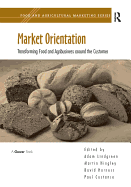 Market Orientation: Transforming Food and Agribusiness around the Customer