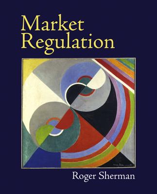 Market Regulation - Sherman, Roger