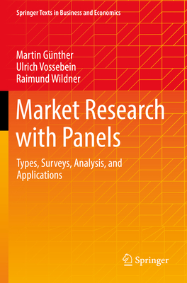 Market Research with Panels: Types, Surveys, Analysis, and Applications - Gnther, Martin, and Vossebein, Ulrich, and Wildner, Raimund