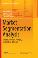 Market Segmentation Analysis: Understanding It, Doing It, and Making It Useful