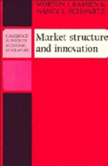 Market Structure and Innovation - Kamien, Morton I., and Schwartz, Nancy L.