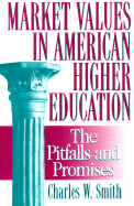 Market Values in American Higher Education: Pitfalls and Promises