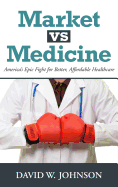 Market vs. Medicine: America's Epic Fight for Better, Affordable Healthcare