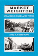 Market Weighton: Changing Face and Faces - Greenwood, Enid Mary