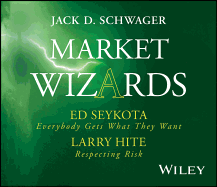 Market Wizards, Disc 5: Interviews with Ed Seykota: Everybody Gets What They Want & Larry Hite: Respecting Risk