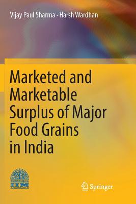Marketed and Marketable Surplus of Major Food Grains in India - Sharma, Vijay Paul, and Wardhan, Harsh