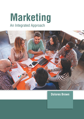 Marketing: An Integrated Approach - Brown, Dolores (Editor)