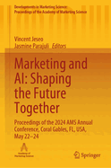 Marketing and AI: Shaping the Future Together: Proceedings of the 2024 AMS Annual Conference, Coral Gables, FL, USA, May 22-24