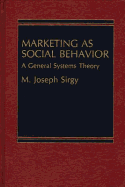 Marketing as Social Behavior: A General Systems Theory