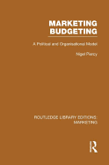 Marketing Budgeting (Rle Marketing): A Political and Organisational Model