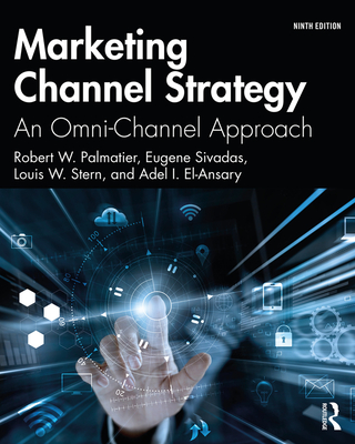 Marketing Channel Strategy: An Omni-Channel Approach - Palmatier, Robert W., and Sivadas, Eugene, and Stern, Louis W.