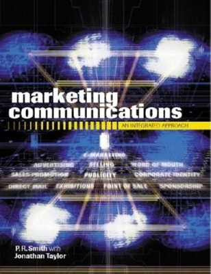 Marketing Communications: An Integrated Approach - Smith, P R