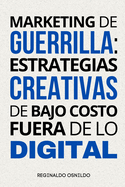 Marketing de guerrilla: estrategias creativas de bajo costo fuera de lo digital