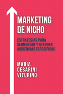 Marketing De Nicho: Estrategias Para Segmentar Y Atender Audiencias Especficas