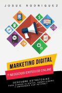 Marketing Digital: 7 Negocios Exitosos Online: Descubre Estrategias Para Atraer Clientes, Ganar Dinero y Emprender Por Internet