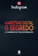 Marketing Digital: O Segredo Do Instagram