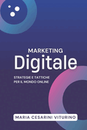 Marketing Digitale: Strategie E Tattiche Per Il Mondo Online