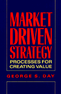 Marketing Driven Strategy: Process for Creating Value