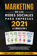 MARKETING EN LA REDES SOCIALES PARA EMPRESAS 2021 6 LIBROS EN 1 Planifique su ?xito con el curso definitivo para principiantes para dominar Facebook, Instagram, YouTube, SEO y ganar ms dinero