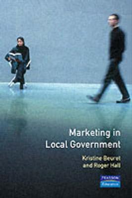 Marketing in Local Government - Beuret, Kristine., and Hall, Roger., and Clarke, Michael.(E