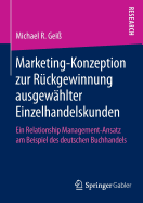 Marketing konzeption Zur R?ckgewinnung Ausgew?hlter Einzelhandelskunden: Ein Relationship Management ansatz Am Beispiel Des Deutschen Buchhandels