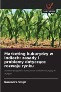 Marketing kukurydzy w Indiach: zasady i problemy dotyczce rozwoju rynku