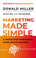 Marketing Made Simple: A Step-By-Step Storybrand Guide for Any Business