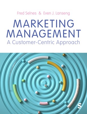 Marketing Management: A Customer-Centric Approach - Selnes, Fred, and Lanseng, Even Johan