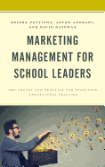 Marketing Management for School Leaders: The Theory and Practice for Effective Educational Practice