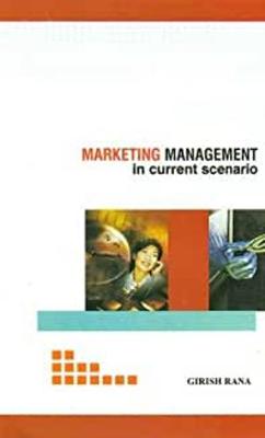 Marketing Management in Current Scenario - Rana, Girish