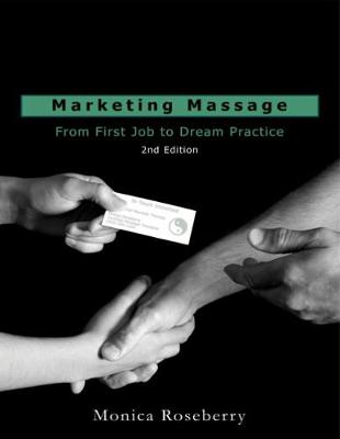 Marketing Massage: From First Job to Dream Practice - Roseberry, Monica