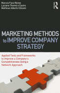 Marketing Methods to Improve Company Strategy: Applied Tools and Frameworks to Improve a Company's Competitiveness Using a Network Approach