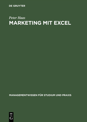 Marketing Mit Excel - Haas, Peter, and Fritz, Heiko (Contributions by)