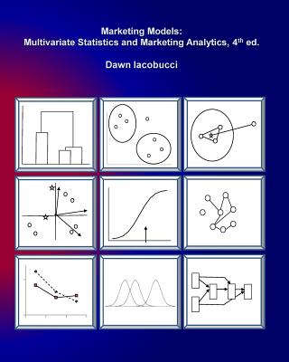 Marketing Models: Multivariate Statistics and Marketing Analytics, 4e - Iacobucci, Dawn
