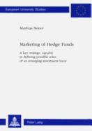 Marketing of Hedge Funds: A Key Strategic Variable in Defining Possible Roles of an Emerging Investment Force