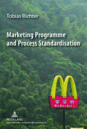 Marketing Programme and Process Standardisation: An Empirical Investigation of Marketing Standardisation and Its Contingency Factors in the US Market