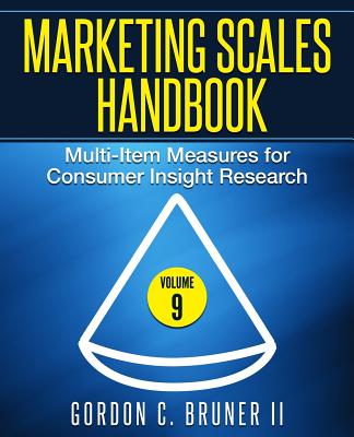 Marketing Scales Handbook: Multi-Item Measures for Consumer Insight Research (Volume 9) - Bruner, Gordon C, II