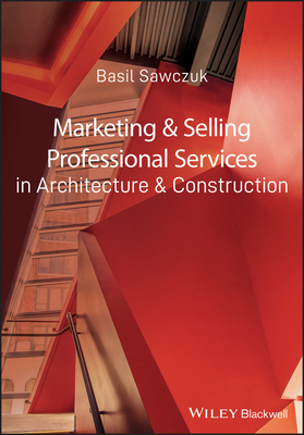 Marketing & Selling Professional Services in Architecture & Construction - Sawczuk, Basil