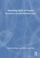 Marketing Skills in Practice: Developing a Successful Marketing Career