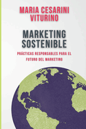 Marketing Sostenible: Prcticas Responsables Para El Futuro Del Marketing