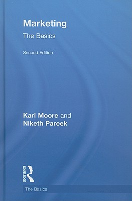 Marketing: The Basics - Moore, Karl, Professor, and Pareek, Niketh