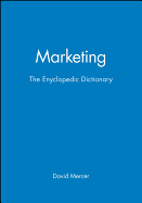 Marketing: The Enyclopedic Dictionary