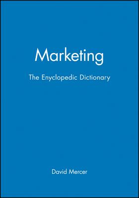 Marketing: The Enyclopedic Dictionary - Mercer, David (Editor), and Lastmercer