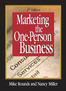 Marketing the One-Person Business - Rounds, Mike